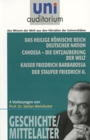 Cover von Das heilige römische Reich deutscher Nation Canossa - die Entzauberung der Welt Kaiser Friedrich Barbarossa Der Staufer Friedrich II.