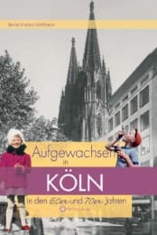 Cover von Aufgewachsen in Köln in den 60er & 70er Jahren