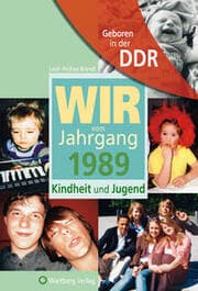 Cover von Geboren in der DDR - Wir vom Jahrgang 1989 - Kindheit und Jugend