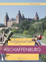Cover von Aufgewachsen in Aschaffenburg in den 50er und 60er und 70er Jahren