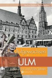 Cover von Aufgewachsen in Ulm in den 40er und 50er Jahren