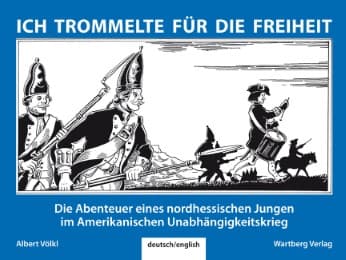 Cover von Ich trommelte für die Freiheit - Die Abenteuer eines nordhessischen Jungen im Amerikanischen Unabhängigkeitskrieg