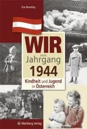Cover von Wir vom Jahrgang 1944 - Kindheit und Jugend in Österreich