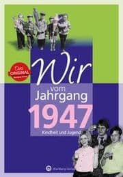 Cover von Wir vom Jahrgang 1947 - Kindheit und Jugend