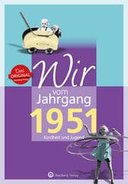 Cover von Wir vom Jahrgang 1951 - Kindheit und Jugend