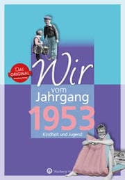 Cover von Wir vom Jahrgang 1953 - Kindheit und Jugend