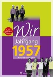 Cover von Wir vom Jahrgang 1957 - Kindheit und Jugend