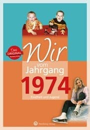 Cover von Wir vom Jahrgang 1974 - Kindheit und Jugend