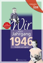 Cover von Aufgewachsen in der DDR - Wir vom Jahrgang 1946 - Kindheit und Jugend