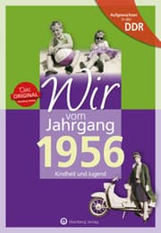 Cover von Aufgewachsen in der DDR - Wir vom Jahrgang 1956 - Kindheit und Jugend