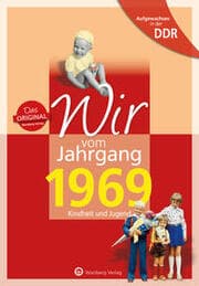 Cover von Aufgewachsen in der DDR - Wir vom Jahrgang 1969 - Kindheit und Jugend