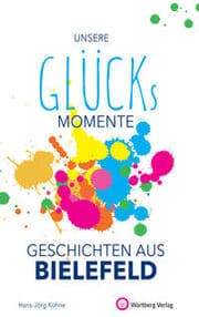 Cover von Unsere Glücksmomente - Geschichten aus Bielefeld