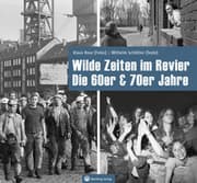 Cover von Wilde Zeiten im Revier - Die 60er & 70er Jahre