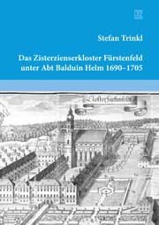 Cover von Das Zisterzienserkloster Fürstenfeld unter Abt Balduin Helm 1690-1705
