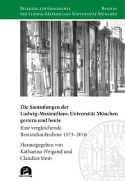 Cover von Die Sammlungen der Ludwig-Maximilians-Universität München gestern und heute