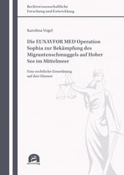 Cover von Die EUNAVFOR MED Operation Sophia zur Bekämpfung des Migrantenschmuggels auf Hoher See im Mittelmeer