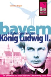 Cover von Bayern - Auf den Spuren von König Ludwig II.