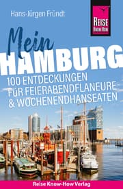 Cover von Reise Know-How Reiseführer Mein Hamburg: 100 Entdeckungen für Feierabendflaneure und Wochenendhanseaten