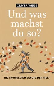 Cover von 'Und was machst du so?' Die skurrilsten Berufe der Welt