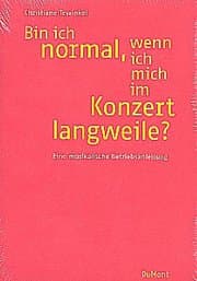 Cover von Bin ich normal, wenn ich mich im Konzert langweile?