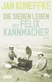 Cover von Die sieben Leben des Felix Kannmacher