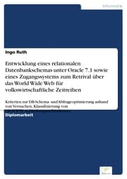 Cover von Entwicklung eines relationalen Datenbankschemas unter Oracle 7.1 sowie eines Zugangssystems zum Retrival über das World Wide Web für volkswirtschaftliche Zeitreihen