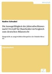 Cover von Die Aussagefähigkeit des Jahresabschlusses nach US-GAAP für Shareholder im Vergleich zum deutschen Bilanzrecht