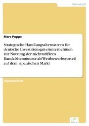 Cover von Strategische Handlungsalternativen für deutsche Investitionsgüterunternehmen zur Nutzung der nichttarifären Handelshemmnisse als Wettbewerbsvorteil auf dem japanischen Markt