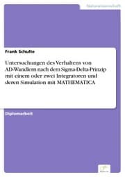 Cover von Untersuchungen des Verhaltens von AD-Wandlern nach dem Sigma-Delta-Prinzip mit einem oder zwei Integratoren und deren Simulation mit MATHEMATICA