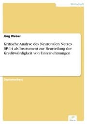 Cover von Kritische Analyse des Neuronalen Netzes BP-14 als Instrument zur Beurteilung der Kreditwürdigkeit von Unternehmungen