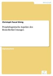 Cover von Projektlogistische Aspekte des Bonn-Berlin-Umzuges