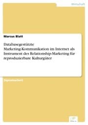 Cover von Databasegestützte Marketing-Kommunikation im Internet als Instrument des Relationship-Marketing für reproduzierbare Kulturgüter