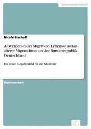 Cover von Altwerden in der Migration. Lebenssituation älterer MigrantInnen in der Bundesrepublik Deutschland