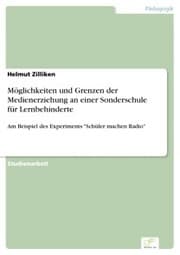 Cover von Möglichkeiten und Grenzen der Medienerziehung an einer Sonderschule für Lernbehinderte