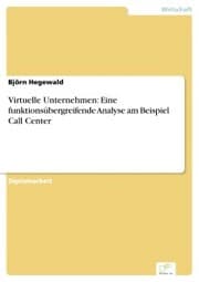 Cover von Virtuelle Unternehmen: Eine funktionsübergreifende Analyse am Beispiel Call Center