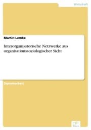 Cover von Interorganisatorische Netzwerke aus organisationssoziologischer Sicht