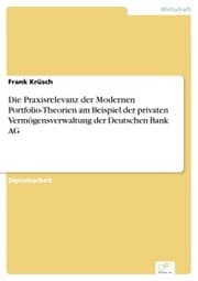 Cover von Die Praxisrelevanz der Modernen Portfolio-Theorien am Beispiel der privaten Vermögensverwaltung der Deutschen Bank AG