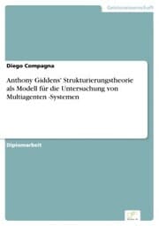 Cover von Anthony Giddens' Strukturierungstheorie als Modell für die Untersuchung von Multiagenten -Systemen