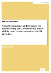 Cover von Virtual Communities als Instrument zur Intensivierung der Kundenbindung bei der OBI Bau- und Heimwerkermärkte GmbH & Co. KG.
