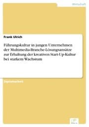 Cover von Führungskultur in jungen Unternehmen der Multimedia-Branche-Lösungsansätze zur Erhaltung der kreativen Start-Up-Kultur bei starkem Wachstum