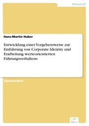 Cover von Entwicklung einer Vorgehensweise zur Einführung von Corporate Identity und Erarbeitung werteorientierten Führungsverhaltens