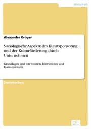 Cover von Soziologische Aspekte des Kunstsponsoring und der Kulturförderung durch Unternehmen