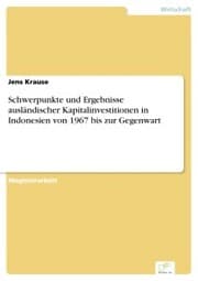 Cover von Schwerpunkte und Ergebnisse ausländischer Kapitalinvestitionen in Indonesien von 1967 bis zur Gegenwart