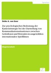 Cover von Zur psychologischen Bedeutung der Kamerastrategie bei der Darstellung von Kommunikationssituationen zwischen Gehörlosen und Hörenden in ausgewählten internationalen Spielfilmen