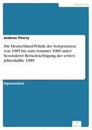 Cover von Die Deutschland-Politik der Sowjetunion von 1985 bis zum Sommer 1989 unter besonderer Berücksichtigung der ersten Jahreshälfte 1989
