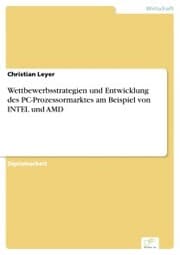 Cover von Wettbewerbsstrategien und Entwicklung des PC-Prozessormarktes am Beispiel von INTEL und AMD