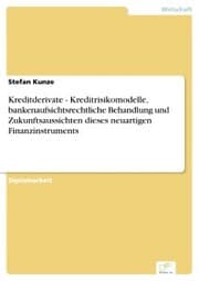 Cover von Kreditderivate - Kreditrisikomodelle, bankenaufsichtsrechtliche Behandlung und Zukunftsaussichten dieses neuartigen Finanzinstruments