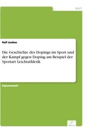 Cover von Die Geschichte des Dopings im Sport und der Kampf gegen Doping am Beispiel der Sportart Leichtathletik