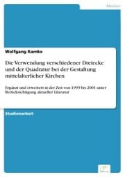 Cover von Die Verwendung verschiedener Dreiecke und der Quadratur bei der Gestaltung mittelalterlicher Kirchen