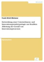 Cover von Entwicklung einer Unternehmens- und Innovationsprojekttypologie zur flexiblen Ableitung der Gestalt von Innovationsprozessen